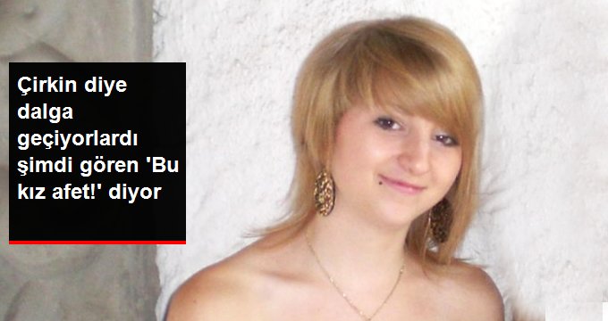 Çirkin diye dalga geçiyorlardı, şimdi bir bakan bir daha bakıyor!