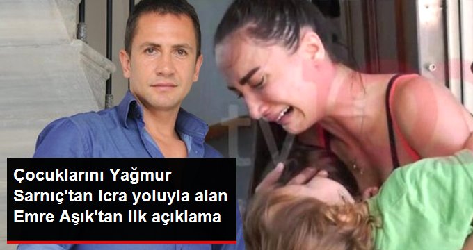 Çocuklarını Yağmur Sarnıç’tan icra yoluyla alan Emre Aşık’tan ilk açıklama