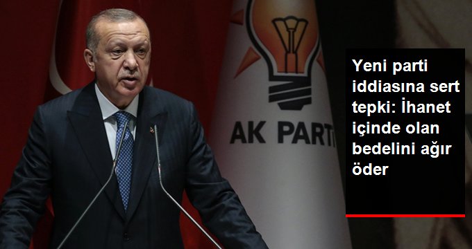 Cumhurbaşkanı Erdoğan’dan yeni parti iddialarına sert tepki: İhanet içinde olanlar bedelini de ağır öder