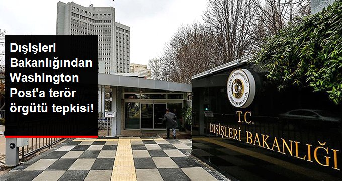 Dışişleri Bakanlığından Washington Post’a sert tepki: İki yüzlü uygulamanın yeni bir örneğidir