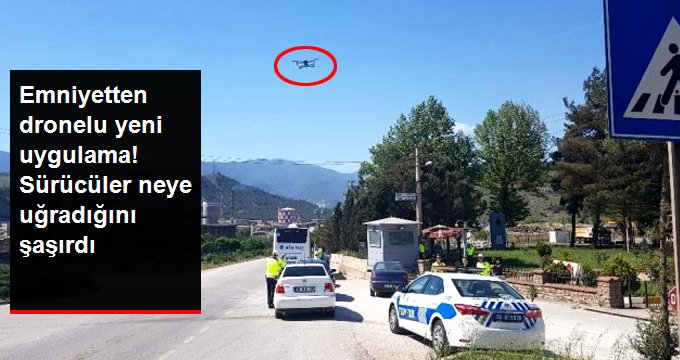 Emniyet kemerini takmayan sürücüler drone ile tespit edildi