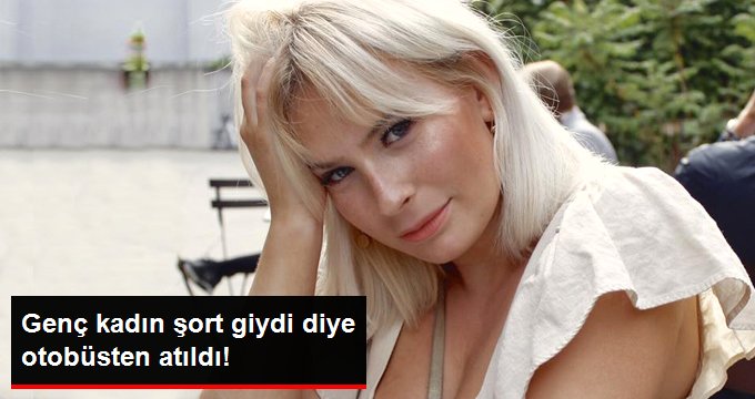 Genç kadın, açık giyindi diye otobüs şoförü tarafından dışarı atıldı!