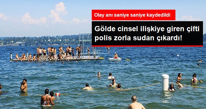 Gölde cinsel ilişkiye giren çifti polis zorla sudan çıkardı! Olay cep telefonu kamerasına kaydedildi
