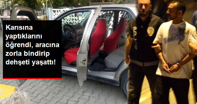 Karısına cinsel tacizde bulunan adamı zorla aracına bindirip dehşeti yaşattı!