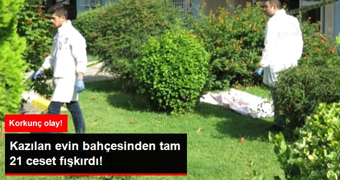 Bir evin bahçesinde tam 21 ceset bulundu