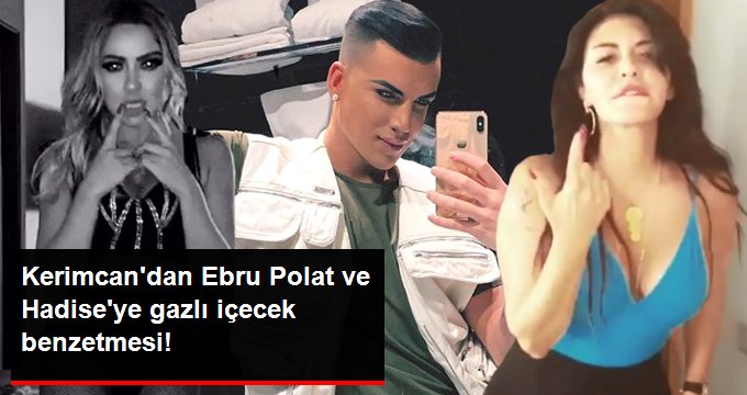 Kerimcan Durmaz, dans videolarıyla olay olan Ebru Polat ve Hadise’yi gazlı içeceğe benzetti