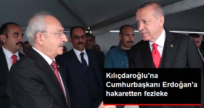 Kemal Kılıçdaroğlu’na Cumhurbaşkanı Erdoğan’a hakaretten fezleke
