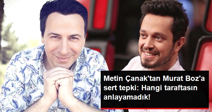 Metin Çanak’tan Murat Boz’a sert tepki: Hangi taraftasın anlayamadık!