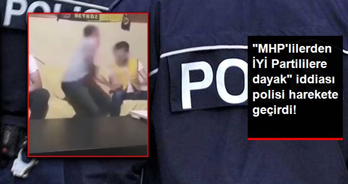 Sosyal medyada, “MHP’lilerden İYİ Partililere dayak” başlığıyla yayılan görüntüler sonrası polis harekete geçti