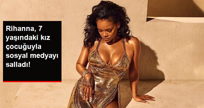Rihanna kendisine tıpa tıp benzeyen 7 yaşındaki kız çocuğuyla sosyal medyayı salladı
