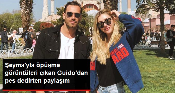 Şeyma Subaşı ile aşk yaşayan Guido Senia’dan şaşırtan “İtalyan kız” paylaşımı