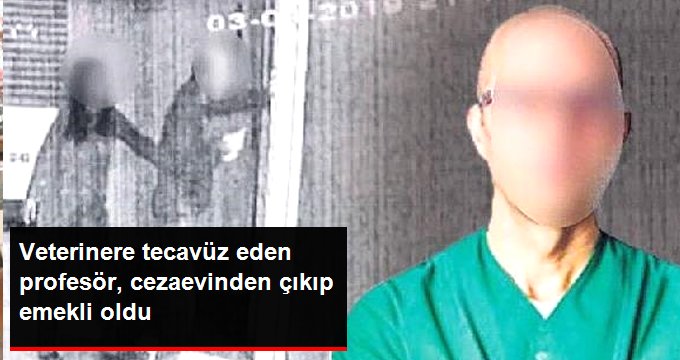 Veterinere tecavüz eden profesör, cezaevinden çıkıp emekli oldu