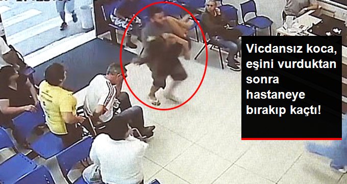 Karısını göğsünden vuran genç, onu hastaneye bırakıp kaçtı! İşte o anlar