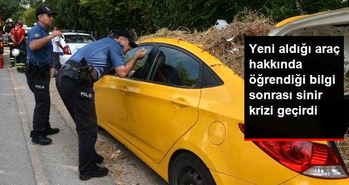 Polis çevirmesinde yeni aldığı otomobilin hacizli olduğunu öğrenince sinir krizi geçirdi