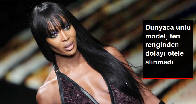 Model Naomi Campbell, siyahi olduğu için bir otele alınmadı