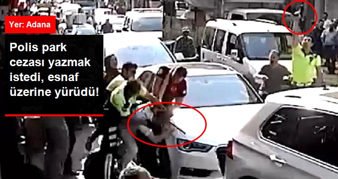 Adana’da bir grup esnaf, ceza yazmak isteyen memurun üzerine yürüdü